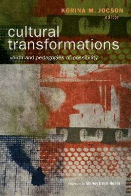 Cultural Transformations: Youth and the Pedagogies of Possibility cover