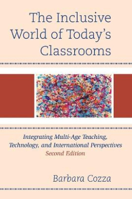 The Inclusive World of Today's Classrooms: Integrating Multi-Age Teaching, Technology, and International Perspectives, 2nd Edition cover