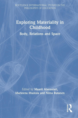 Exploring Materiality in Childhood: Body, Relations and Space (Routledge International Studies in the Philosophy of Education) cover