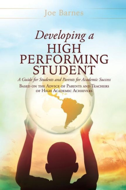 Developing A High Performing Student: A Guide for Students and Parents for Academic Success Based on the Advice of Parents and Teachers of High Academic Achievers cover