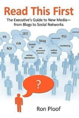 Read This First: The Executive's Guide to New Media-From Blogs to Social Networks cover