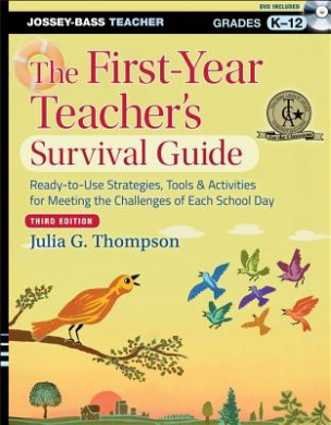 The First-year Teacher's Survival Guide: Ready-to-use Strategies, Tools & Activities for Meeting the Challenges of Each School Day, Third Edition (J-B Ed: Survival Guides) cover