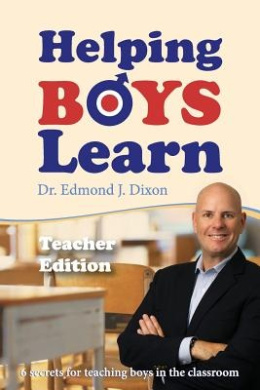 Helping Boys Learn: 6 Secrets for Teaching Boys in the Classroom: Teacher Edition cover